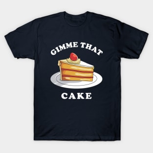 Gimme That Cake T-Shirt